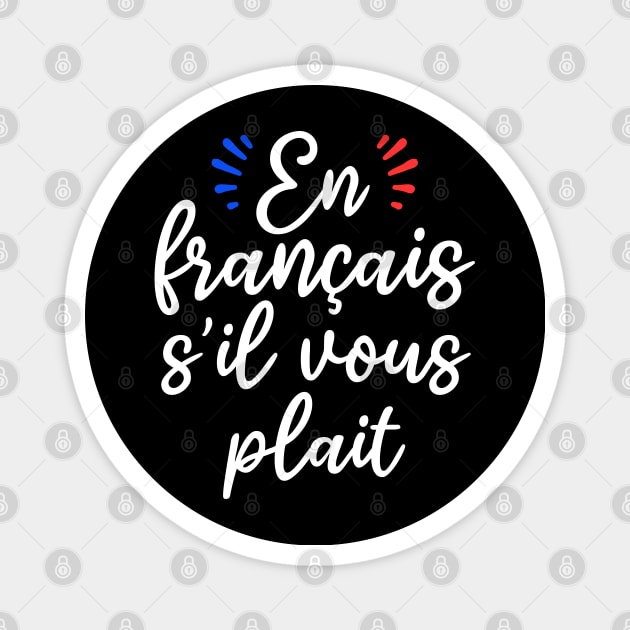 en français s'il vous plait shirts for french teachers and students Magnet by Pharmacy Tech Gifts